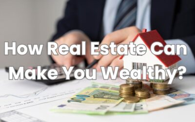 From Rags to Riches: How Real Estate Can Make You Wealthy?