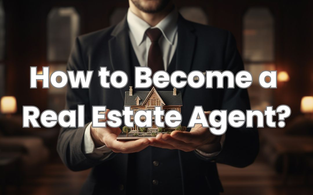 How to Become a Real Estate Agent in India? – From Novice to Pro!