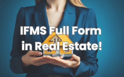 Understanding the IFMS Full Form in Real Estate for Homebuyers!